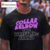 Collar And Elbow The Wrestling T Shirt
