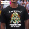Damn Right I Am A Green Bay Packers Fan Now And Forever Signatures Graphic T Shirt
