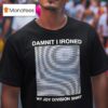 Damnit I Ironed My Joy Division X Unknown Pleasures Album Cover T Shirt
