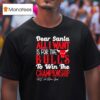 Dear Santa All I Want Is For The Chicago Bulls To Win The Championship T Shirt