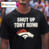 Denver Broncos Shut Up Tony Romo T Shirt