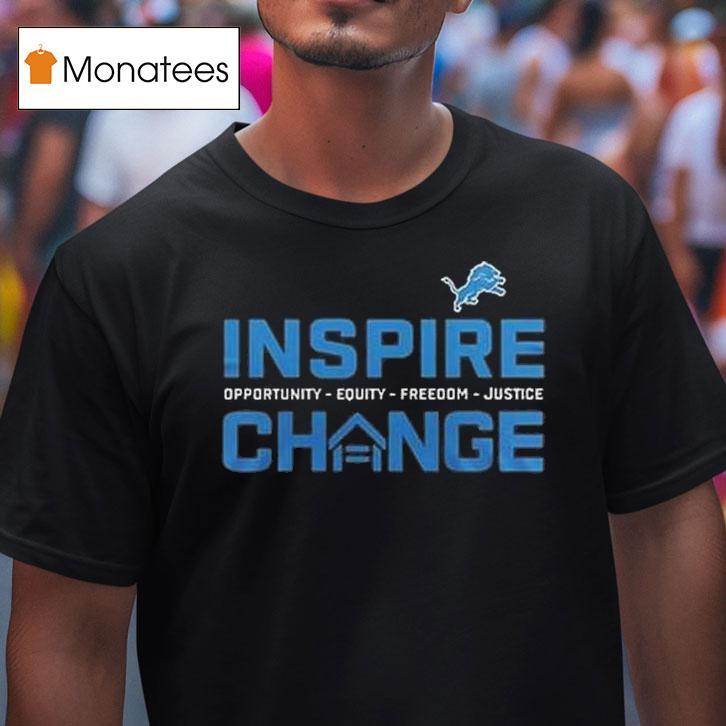 Detroit Lions Inspire Change Opportunity Equity Freedom Justice T Shirt Detroit Lions Inspire Change Opportunity Equity Freedom Justice T Shirt