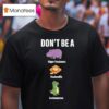 Don T Be A Hippo Twatamus Twatwaffle Hippos And Dinosaurs T Shirt