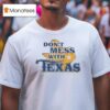 Don T Mess With Texas It S Not Nice To Pick On Retards T Shirt