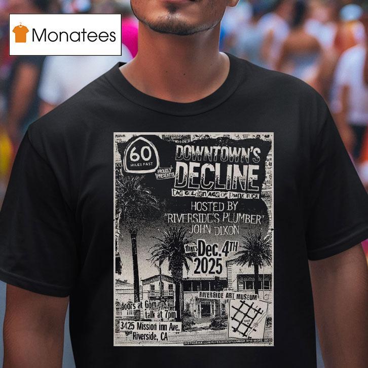 Downtown S Decline Riverside Art Museum December T Shirt Downtown S Decline Riverside Art Museum December T Shirt