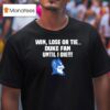 Duke Blue Devils Win Lose Or Tie Duke Fan Until I Die T Shirt