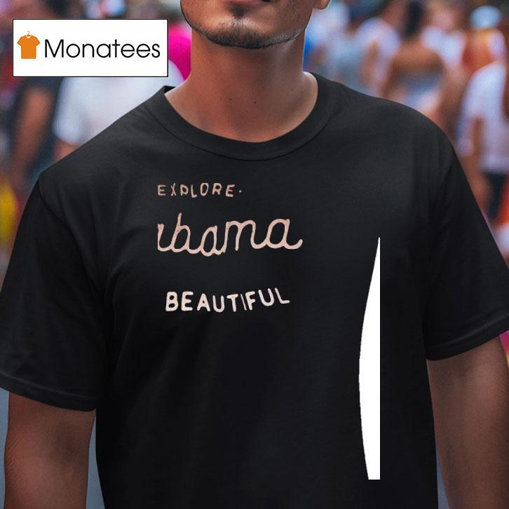 Explore Alabama The Beautiful T Shirt Explore Alabama The Beautiful T Shirt