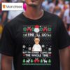 Fine I Ll Go But I M Gonna Complain The Whole Time Ugly Christmas T Shirt