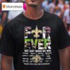 Forever Fan New Orleans Saints Football Not Just When We Win Signatures T Shirt