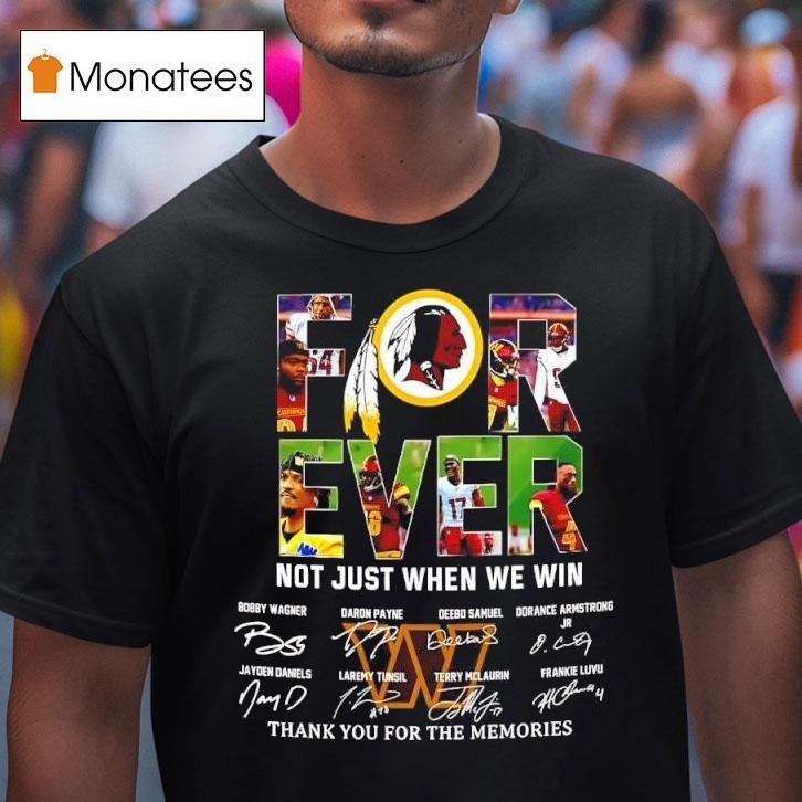 Forever Fan Washington Commanders Football Not Just When We Win Signatures T Shirt Forever Fan Washington Commanders Football Not Just When We Win Signatures T Shirt