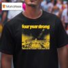 Four Year Strong There S No Time To Decide If You Re Ready Or Not Live T Shirt