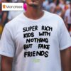 Frank Ocean Super Rich Kids With Nothing But Fake Friends T Shirt