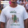 From The Windows To The Walls I M About To Deck These Halls Tree Kids Christmas T Shirt
