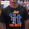 Fuck It The New York Mets T Shirt
