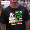 Funny Christmas Chicken On The Naughty List And Regre T Shirt