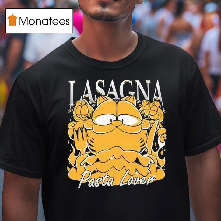 Garf Lasagna Pasta Lover T Shirt Garf Lasagna Pasta Lover T Shirt