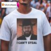 George Floyd I Can T Steal T Shirt