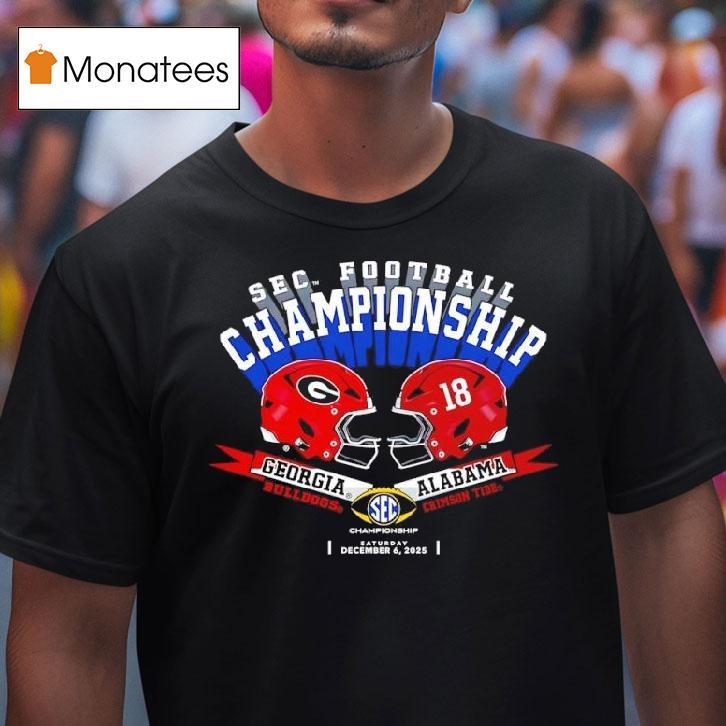 Georgia Bulldogs Vs The Alabama Crimson Tide Sec Football Championship T Shirt Georgia Bulldogs Vs The Alabama Crimson Tide Sec Football Championship T Shirt