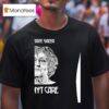 Germaine Greer I Don T Care T Shirt