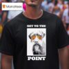 Get To The Point Hunting Dog Pudelpointer T Shirt