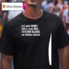 Girls Don T Want Money Or Jewelry Or Even Dick Girls Want Kitchen Islands T Shirt