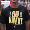 Go Navy Midshipmen United States Naval Academy T Shirt