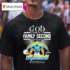 God First Family Second Then Los Angeles Chargers Masco T Shirt