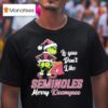 Grinch If You Don T Like Florida State Seminoles Merry Kissmyass T Shirt