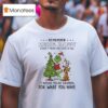 Grinch Remember Being Happy Doesnt Mean You Have It All T Shirt
