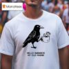 Hello Darkness My Old Friend Crow T Shirt