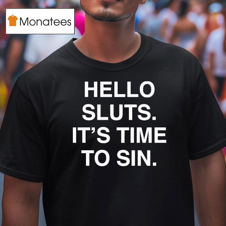 Hello Sluts It S Time To Sin T Shirt Hello Sluts It S Time To Sin T Shirt