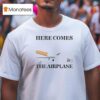 Here Comes The Airplane Cigarette T Shirt