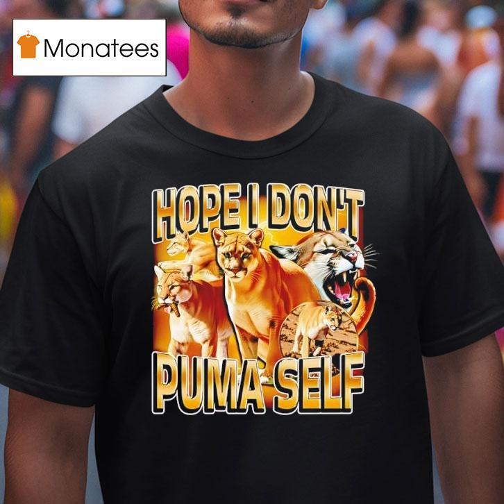 Hope I Don T Puma Self Cougars Graphic T Shirt Hope I Don T Puma Self Cougars Graphic T Shirt