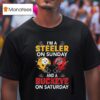 I M A Pittsburgh Slers On Sunday And A Ohio State Buckeyes On Saturday T Shirt
