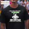 I M Dreaming Of A Wide Christmass T Shirt