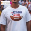 I M Joshing My Allen Buffalo Bills Football Josh Allen T Shirt
