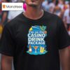 I M On The Casino Drink Package T Shirt
