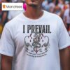 I Prevail Into Hell You Can Drag Me Through The Fire Scorpions Sword T Shirt