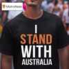I Stand With Australia T Shirt
