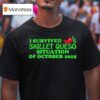 I Survived S Skillet Queso Situation Of October T Shirt