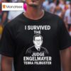 I Survived The Judge Engelmayer Terra Filibuster Graphic T Shirt