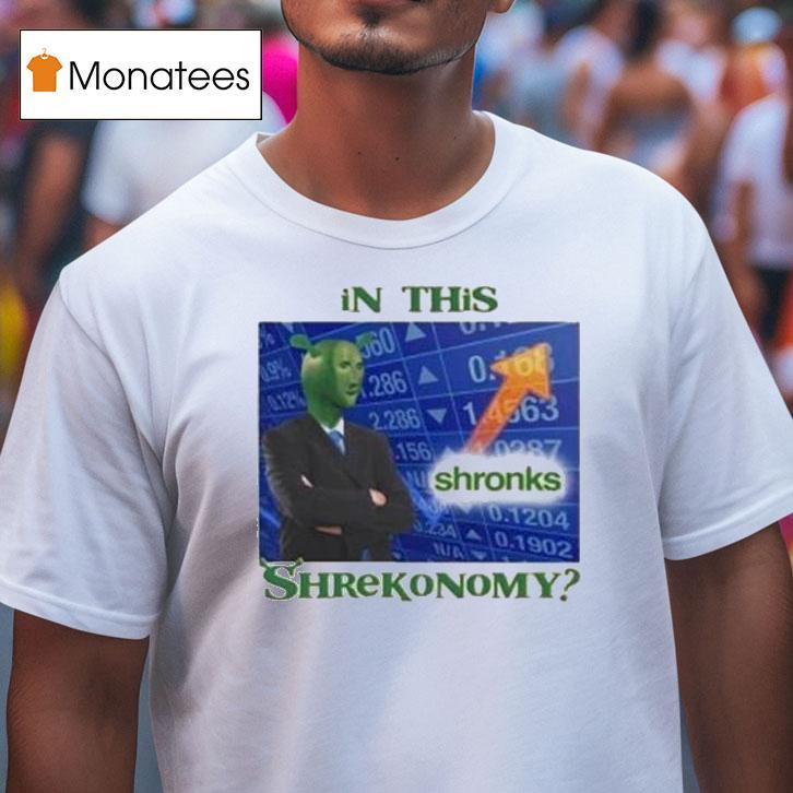 In This Shronks Shrekonomy T Shirt In This Shronks Shrekonomy T Shirt