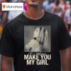 Isabel Larosa I Wanna Make You My Girl T Shirt