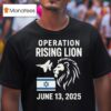 Israel Military Strike To Iran Operation Rising Lion T Shirt