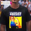 J Howard Miller S Resist No Kings No Dictators No Bullshit Rosie The Riveter T Shirt