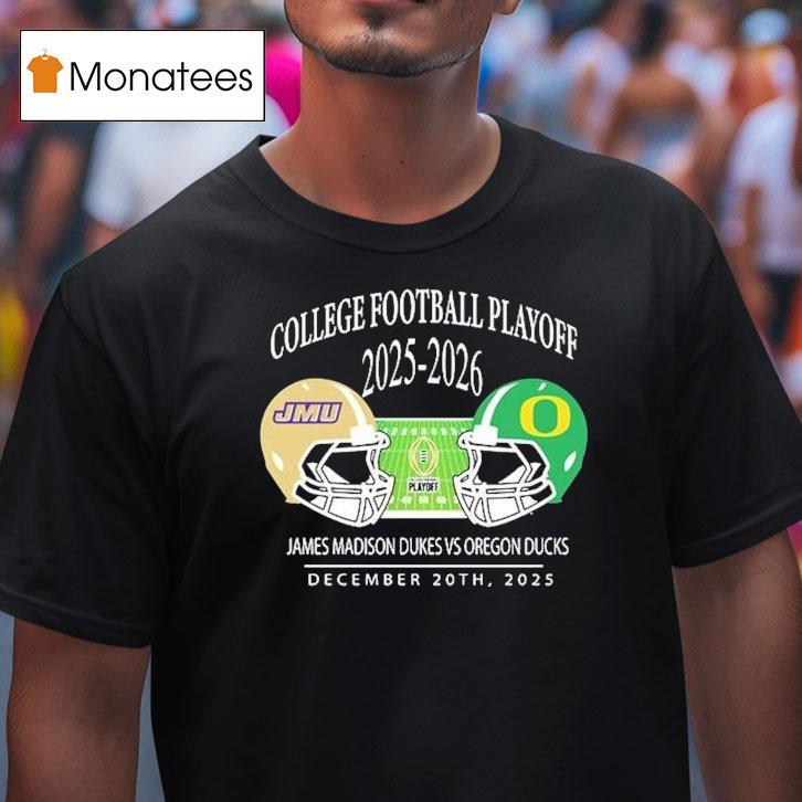 James Madison Dukes Vs Oregon Ducks College Football Playoff Matchup Helmet At Autzen Stadium In Eugene Oregon On December T Shirt James Madison Dukes Vs Oregon Ducks College Football Playoff Matchup Helmet At Autzen Stadium In Eugene Oregon On December T Shirt