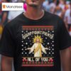 Jesus Disappointments All Of You Meme Christmas Ugly T Shirt