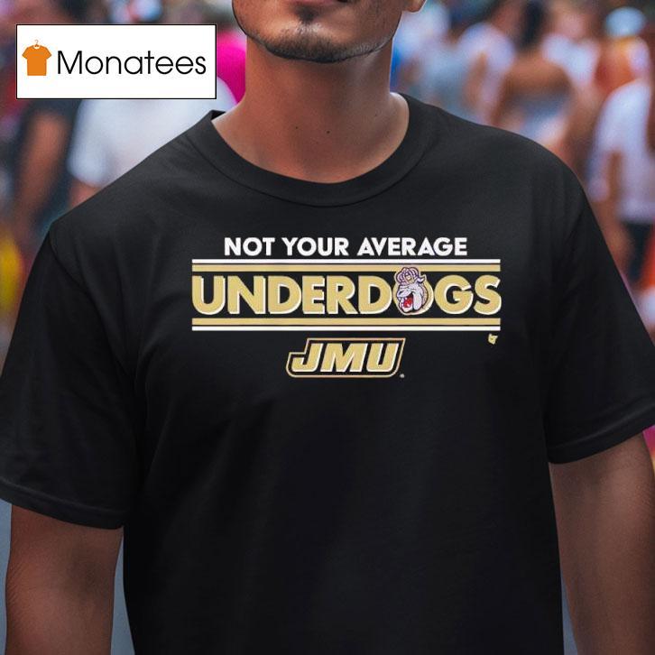 Jmu Dukes Not Your Average Underdogs Logo T Shirt Jmu Dukes Not Your Average Underdogs Logo T Shirt