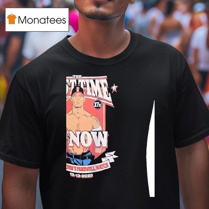 John Cena The Last Time Is Now John Cena S Farewell Match T Shirt John Cena The Last Time Is Now John Cena S Farewell Match T Shirt