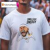 Jose Alvarado Small Dog Energy T Shirt